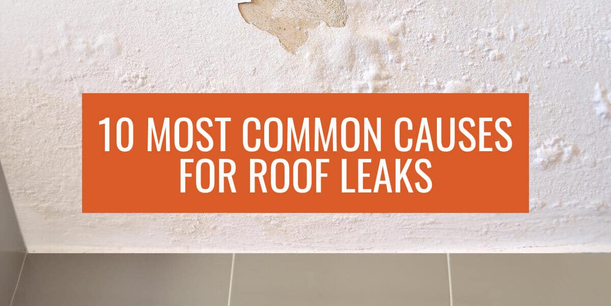 The 10 Most Common Causes Of Roof Leaks Legacy Restoration